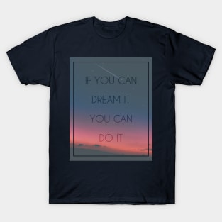 Dream it T-Shirt